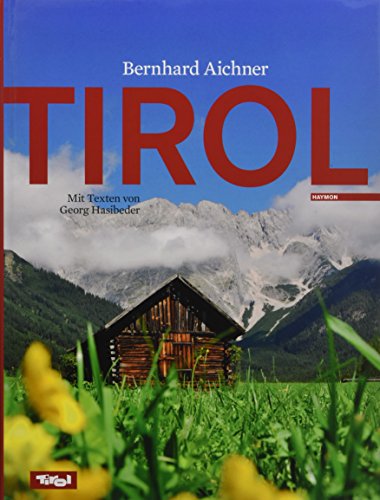 Tirol: Mit Texten von Georg Hasibeder von Haymon Verlag